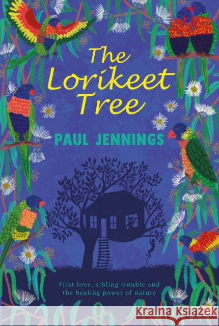 The Lorikeet Tree: First love, sibling trouble and the healing power of nature Paul Jennings 9781910646878
