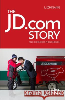 JD.com Story: An e-Commerce Phenomena Zhigang R. Li 9781910649718