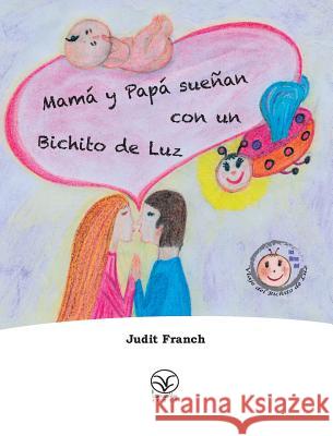 Mamá y Papá sueñan con un Bichito de Luz Franch, Judit 9781910650035