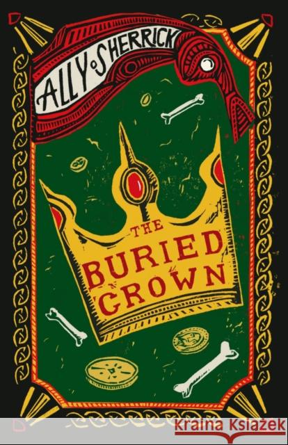 The Buried Crown Sherrick, Ally 9781910655320