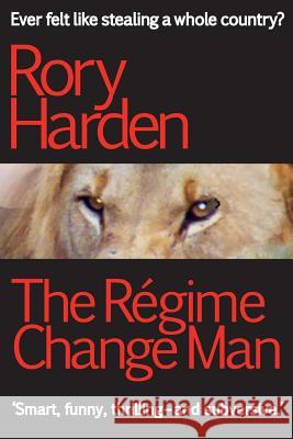 The Régime Change Man Harden, Rory 9781910665022 Black Spike Books
