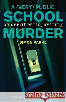 A (Very) Public School Murder Parke, Simon 9781910674345