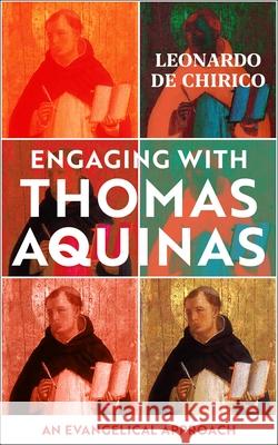 Engaging with Thomas Aquinas: An Evangelical Approach Leonardo De Chirico 9781910674741 SPCK Publishing