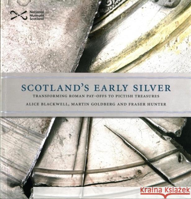 Scotland's Early Silver Blackwell, Alice|||Goldberg, Martin|||Hunter, Fraser 9781910682128