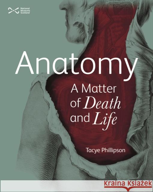 Anatomy: A Matter of Death and Life Tacye Phillipson 9781910682463