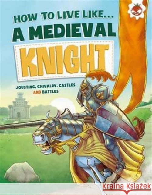 Medieval Knight Anita Ganeri 9781910684238 Hungry Tomato Ltd