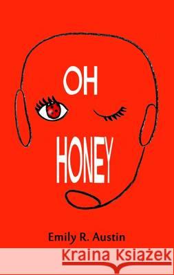 Oh Honey Emily R. Austin 9781910688250