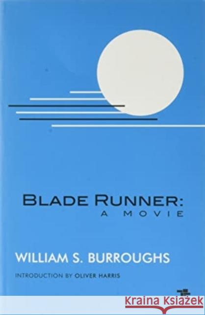 Blade Runner: A Movie (New Edition) William S. Burroughs 9781910691908