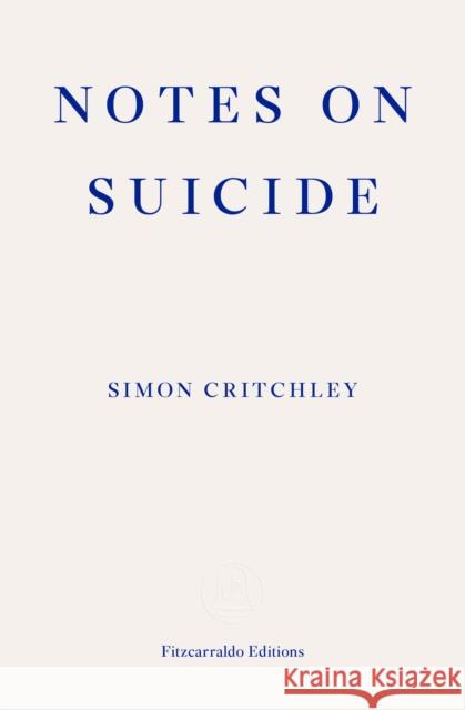 Notes on Suicide Simon Critchley 9781910695067
