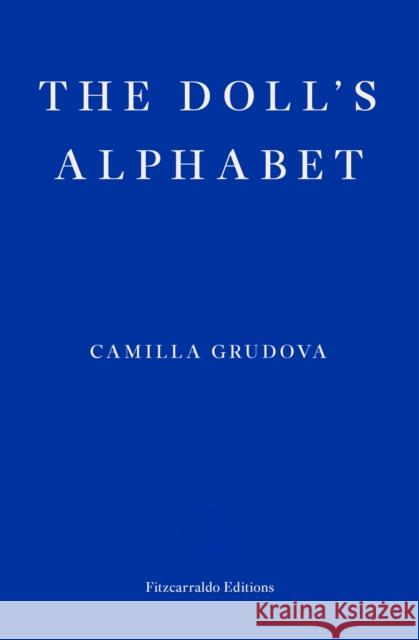 The Doll's Alphabet Camilla Grudova   9781910695371