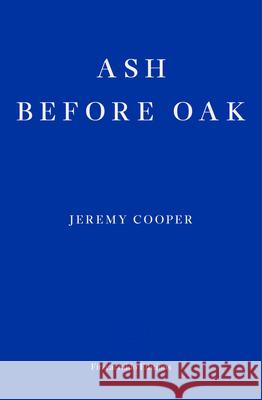 Ash before Oak Jeremy Cooper 9781910695890