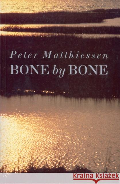 Bone by Bone Peter Matthiessen 9781910701058 Vintage Publishing