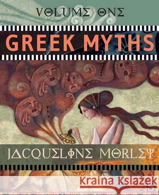 Greek Myths, Volume One Jacqueline Morley   9781910706817 Scribblers