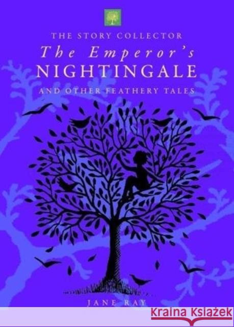 The Emperor's Nightingale and Other Feathery Tales Jane Ray 9781910716540 Boxer Books Limited