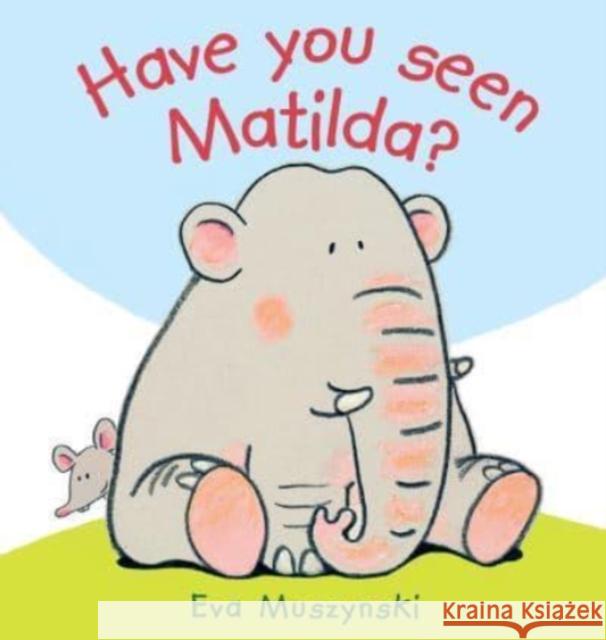 Have you Seen Matilda? Muszynski, Eva 9781910716892