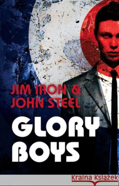 Glory Boys Jim Iron 9781910720479 Caffine Nights Publishing