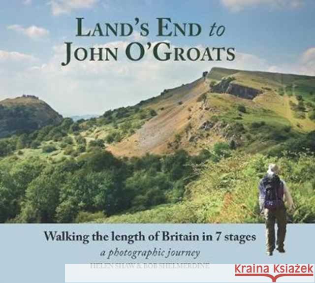 Land's End to John O'Groats: Walking the length of Britain in 7 Stages Bob Shelmerdine 9781910723395 Merlin Unwin Books