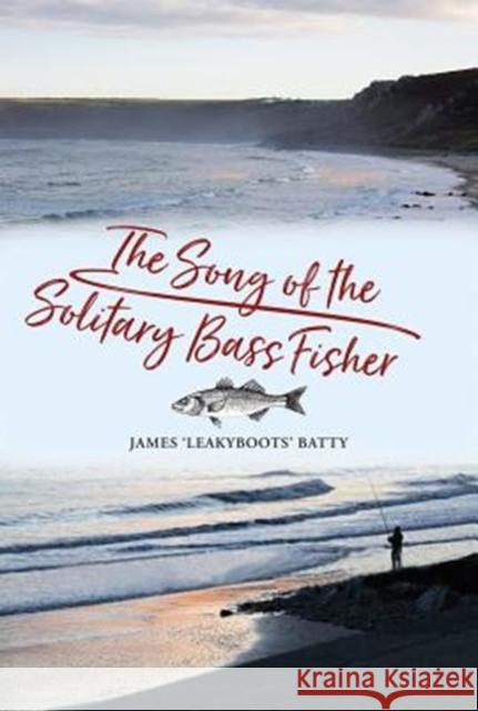 The Song of the Solitary Bass Fisher James Batty 9781910723791