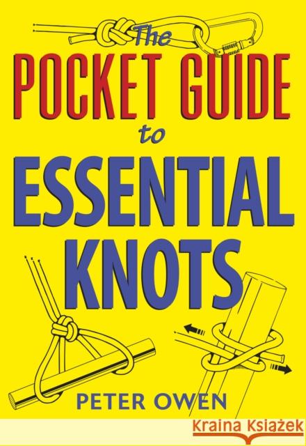 The Pocket Guide to Essential Knots Peter Owen 9781910723838