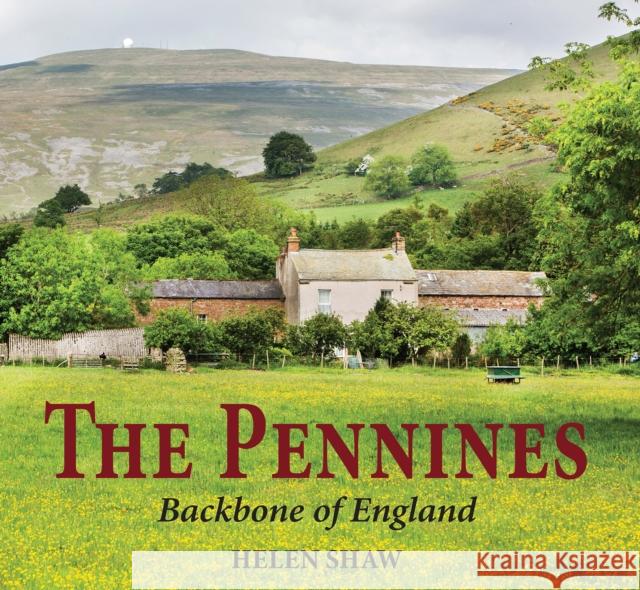 The Pennines: Backbone of England Helen Shaw 9781910723951