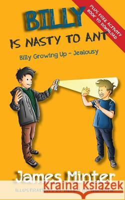 Billy Is Nasty To Ant: Jealousy Minter, James 9781910727126