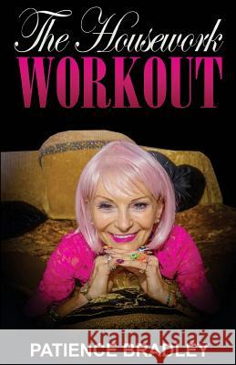 The Housework Workout Patience Bradley Tina Calder 9781910728482