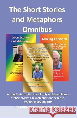 Short Stories and Metaphors Omnibus. a Compilation of the Three Highly Acclaimed Books of Short Stories and Metaphors for Hypnosis, Hypnotherapy a John Smale 9781910734346 emp3books