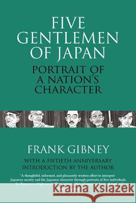 Five Gentlemen of Japan: The Portrait of a Nation's Character Frank Gibney 9781910736999