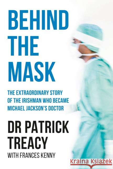 Behind the Mask Patrick Treacy 9781910742044