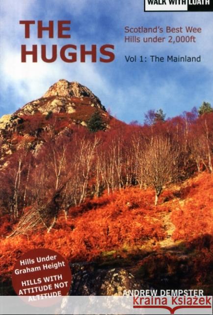 The Hughs: Scotland's Best Wee Hills under 2,000 feet Andrew Dempster 9781910745038