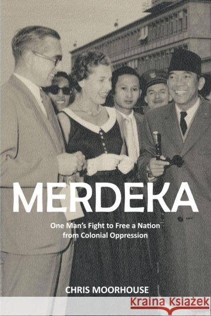 Merdeka: Tom Atkinson Chris Moorhouse 9781910745885 Luath Press Ltd