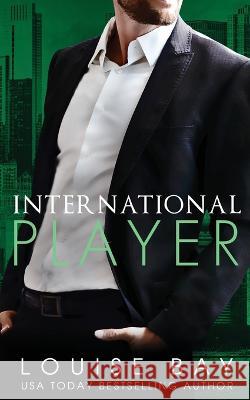 International Player Louise Bay   9781910747575 Louise Bay