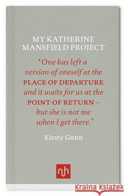 My Katherine Mansfield Project Kirsty Gunn 9781910749043