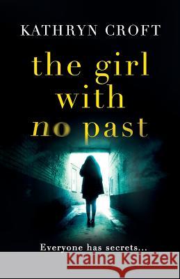 The Girl With No Past Croft, Kathryn 9781910751244 Bookouture