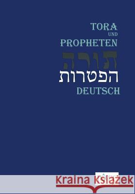 Die Tora nach der Übersetzung von Moses Mendelssohn: und die Haftarot nach Simon Bernfeld, Joel Brill, A. Benesch, Schlomo Salman Lipman, Wolff Meir u Boeckler, Annette M. 9781910752043 JVAB