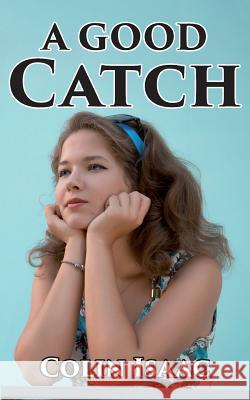 A Good Catch Colin Isaac   9781910757666 aSys Publishing