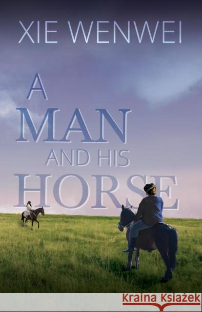 A Man and his Horse Xie Wenwei   9781910760444