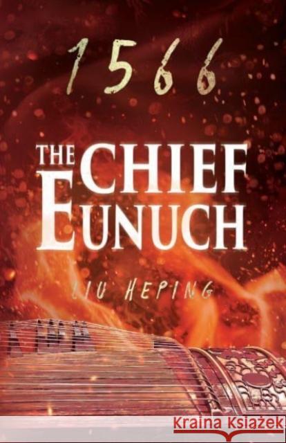 The 1566 Series (Book 3): The Chief Eunuch Liu Heping Wen Huang  9781910760635