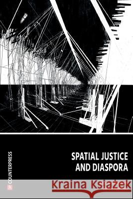 Spatial Justice and Diaspora Emma Patchett Sarah Keenan  9781910761052 Counterpress