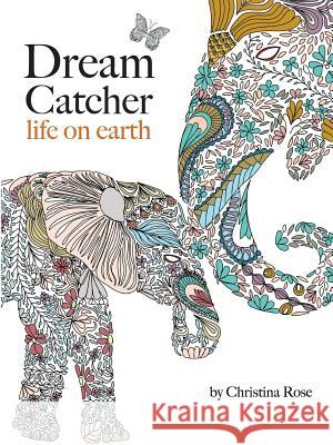 Dream Catcher: life on earth Christina Rose 9781910771358