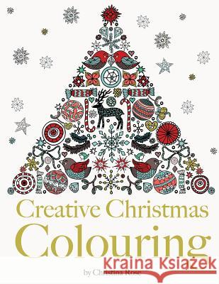 Creative Christmas Colouring Christina Rose 9781910771457 Bell & Mackenzie Publishing