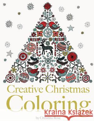Creative Christmas Coloring: Classic Christmas themes and patterns for a peaceful and relaxing holiday season Rose, Christina 9781910771464 Bell & MacKenzie Publishing