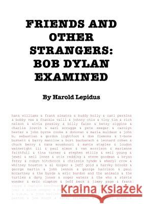 Friends and Other Strangers: Bob Dylan Examined Harold Lepidus 9781910773406 Oakamoor Publishing