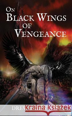 On Black Wings of Vengeance Drew Bryenton 9781910779101 Oxford eBooks Ltd.