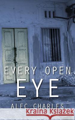 Every Open Eye Alec Charles 9781910779200 Oxford eBooks Ltd.