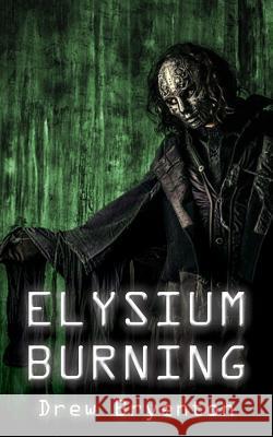 Elysium Burning Drew Bryenton 9781910779217 Oxford eBooks Ltd.