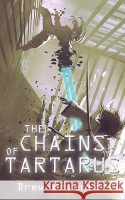 The Chains of Tartarus Drew Bryenton 9781910779224 Oxford eBooks Ltd.