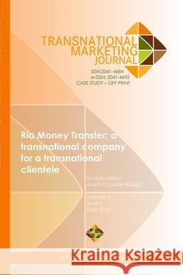 Ria Money Transfer: a transnational company for a transnational clientele Ibrahim Sirkeci, Anett Condick-Brough 9781910781241 Transnational Press London