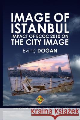Image of Istanbul: Impact of ECoC 2010 on the City Image Evinç Doğan 9781910781265 Lulu Press