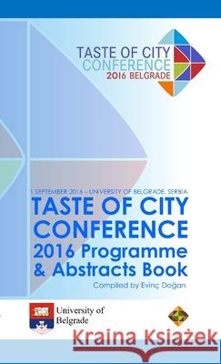 Taste of City Conference 2016 Programme and Abstracts Book Evinç Doğan 9781910781272 Transnational Press London